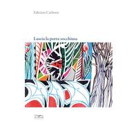 Libri Fabrizio Carbone - Lascia La Porta Socchiusa. Poesie E Dipinti Di Fabrizio