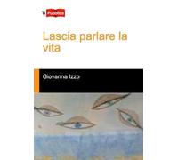 Lascia parlare la vita