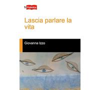 Lascia parlare la vita