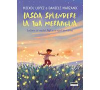 Lascia splendere la tua meraviglia. Lettera ai nostri figli e a ogni bambino