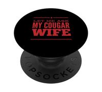 Lasciami chiedere alla mia moglie cougar divertente marito coppie umorismo di coppia PopSockets PopGrip Adesivo