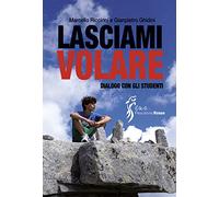 Lasciami volare. Dialogo per gli studenti