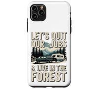 Lasciamo il nostro lavoro e viviamo nella foresta All'aperto Vita Campeggio Custodia per iPhone 11 Pro Max