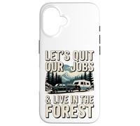 Lasciamo il nostro lavoro e viviamo nella foresta All'aperto Vita Campeggio Custodia per iPhone 16