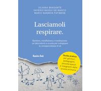 Lasciamoli respirare. Bambini, mindfulness e meditazione: un laboratorio a...