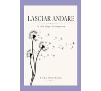 LASCIAR ANDARE: (la vita dopo la tempesta)