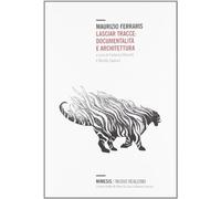 Lasciar tracce: documentalità e architettura