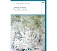 Lasciar traccia. Scritture del mondo alpino