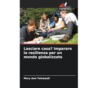 Lasciare casa? Imparare la resilienza per un mondo globalizzato