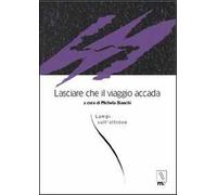 Lasciare che il viaggio accada. Lampi sull'altrove