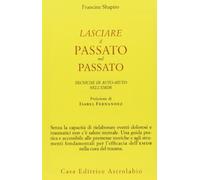 Lasciare il passato nel passato. Tecniche di auto-aiuto nell'EMDR