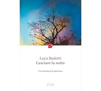 Lasciare la notte. Un cammino di speranza