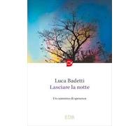 Lasciare la notte. Un cammino di speranza