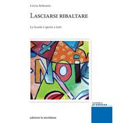Lasciarsi ribaltare. La scuola è aperta a tutti - 2020 - Edizioni