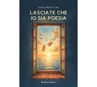 Lasciate che io sia poesia
