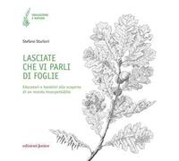 Lasciate che vi parli di foglie. Educatori e bambini alla scoperta di un mondo insospettabile