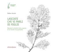 Lasciate che vi parli di foglie. Educatori e bambini alla scoperta di un mondo insospettabile
