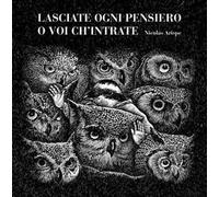 Lasciate ogni pensiero o voi ch'intrate