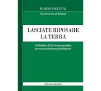 Lasciate riposare la terra. Il Giubileo 2025, tempo propizio per una società amica del futuro. Discorso alla città
