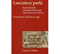 Lasciatece parlà. Il romanesco nell'Italia di oggi