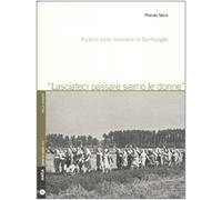 Lasciateci passare siamo le donne. Il canto delle mondine di Bentivoglio. Con CD Audio
