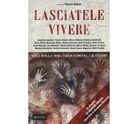 Lasciatele vivere. Voci sulla violenza contro le donne. Con CD-Audio