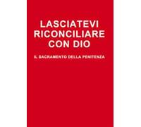 Lasciatevi riconciliare con Dio. Il sacramento della penitenza