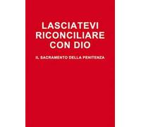 Lasciatevi riconciliare con Dio. Il sacramento della penitenza