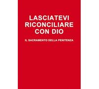Lasciatevi riconciliare con Dio. Il sacramento della penitenza