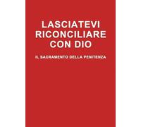 Lasciatevi riconciliare con Dio. Il sacramento della penitenza