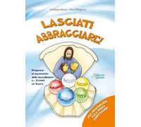 Lasciati abbracciare! Per prepararsi alla prima confessione