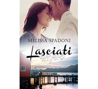 Lasciati Amare-Spadoni, Melissa-Copertina flessibile