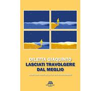 Lasciati travolgere dal meglio. Rendi ogni passo della tua vita straordina...