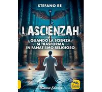 Lascienzah. Quando la scienza si trasforma in fanatismo religioso