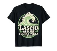 Lascio al Mare L'Ultima Parola Maglietta