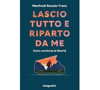 Lascio tutto e riparto da me. Dove comincia la libertà