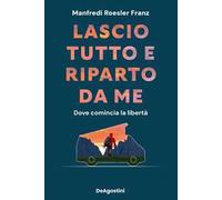 Lascio tutto e riparto da me. Dove comincia la libertà