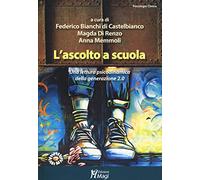 L'ascolto a scuola. Una lettura psicodinamica della generazione 2.0