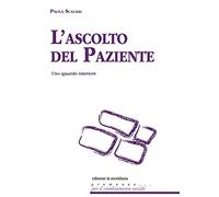 L'ascolto del paziente. Uno sguardo interiore - [Edizioni La Meridiana]