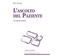 L'ascolto del paziente. Uno sguardo interiore - [Edizioni La Meridiana]
