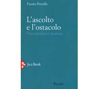 L'ascolto e l'ostacolo. Psicoanalisi e musica