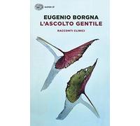 L'ascolto gentile. Racconti clinici