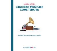 L'ascolto musicale come terapia. Manuale di musicoterapia recettiva analitica