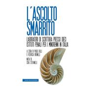 L'ascolto smarrito. Laboratori di scrittura presso dieci istituti penali per i minorenni in Italia