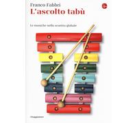 L'ascolto tabù. Le musiche nello scontro globale - Fabbri Franco