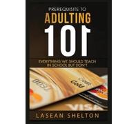 Lasean Rinique Shelton Prerequisite to Adulting 101 (Tascabile)