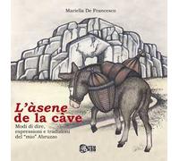 L'asene de la cave. Modi di dire, espressioni e tradizioni del «mio» Abruzzo