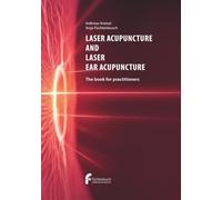 Laser Acupuncture and Laser Ear Acupuncture: The book for practicioners