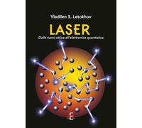 Laser. Dalla nano-ottica all'elettronica quantistica