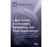 Laser-Driven Accelerators, Radiations, and Their Applications (Copertina rigida)